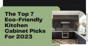 The Top 7 Eco-Friendly Kitchen Cabinet Picks For 2023